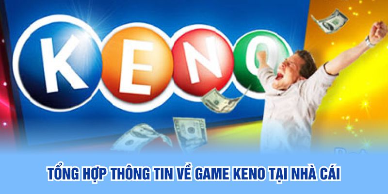 Tổng hợp thông tin về game keno tại nhà cái